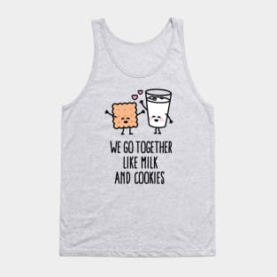 We go together like milk and cookies Tank Top